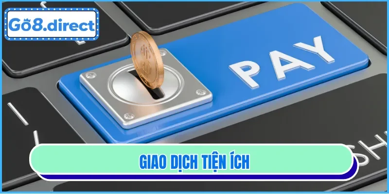 Các giao dịch vô cùng tiện ích