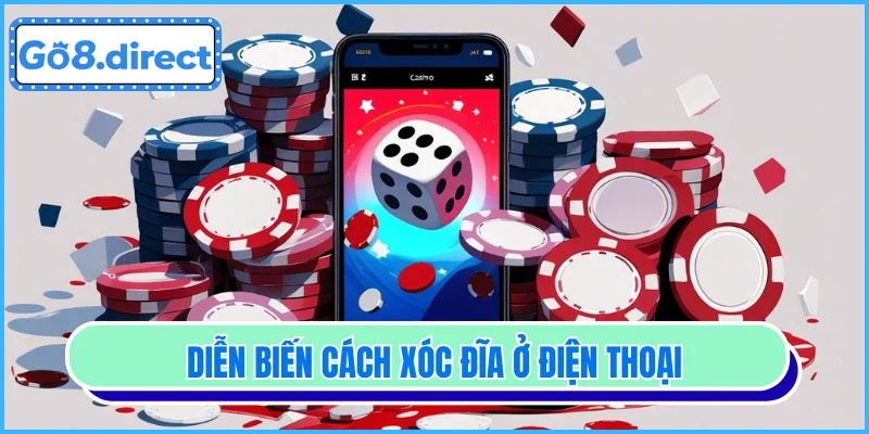 Diễn biến cách xóc đĩa ở điện thoại