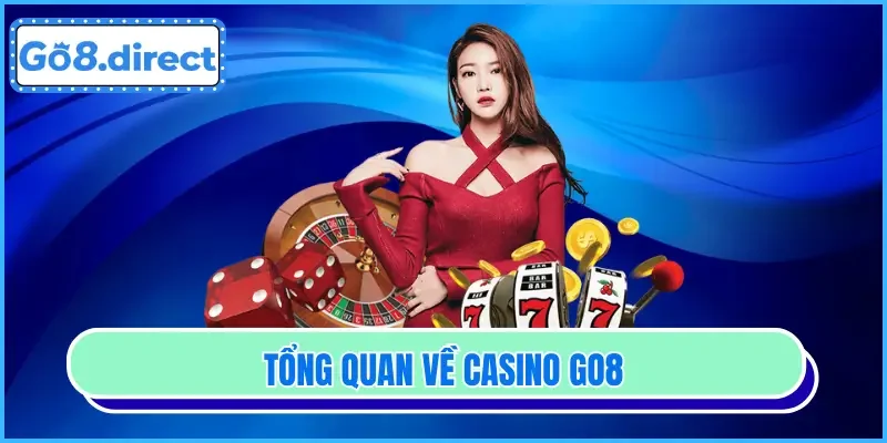 Tổng quan về casino GO8